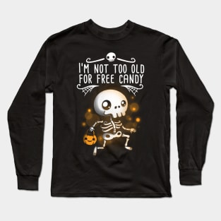 Not too old for free candy Long Sleeve T-Shirt